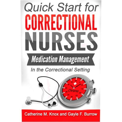 By Catherine M Knox (Author), Gayle F Burrow (Author), Lorry Schoenly (Editor) & 0 more Medication Management in the Correctional Setting (Quick Start for Correctional Nurses)