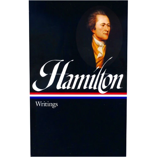 Alexander Hamilton,Joanne B. Freeman Alexander Hamilton: Writings (LOA #129) (Library of America Founders Collection)