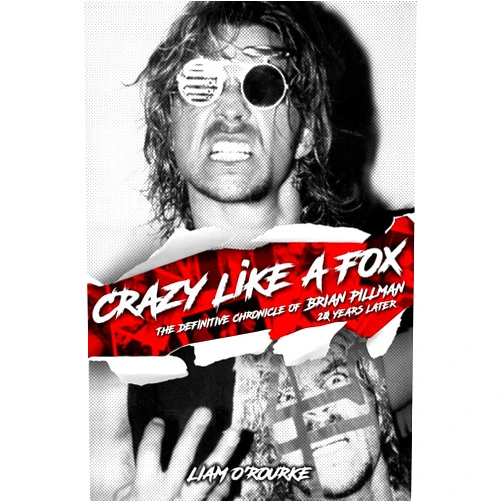Liam O'Rourke Crazy Like A Fox: The Definitive Chronicle of Brian Pillman 20 Years Later
