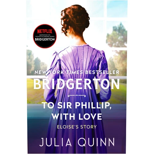 By Julia Quinn (Author) Format: Kindle Edition To Sir Phillip, With Love: Bridgerton: Eloise's Story (Bridgertons Book 5)