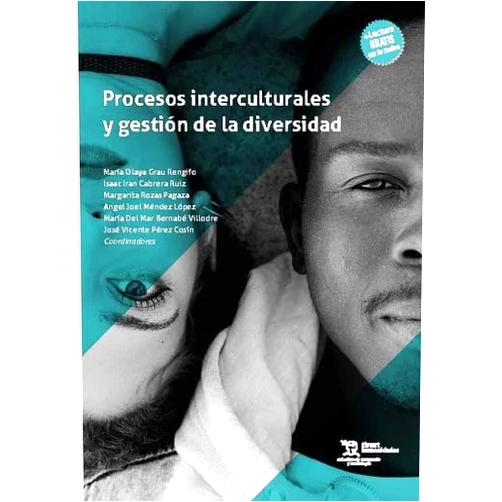 José Vicente Pérez Cosín,Angel Joel Méndez López,María del Mar Bernabé Villodre,Isaac Iran Cabrera Ruiz,María Olaya Grau Rengifo,Margarita Rozas Pagaza Procesos interculturales y gestión de la diversidad