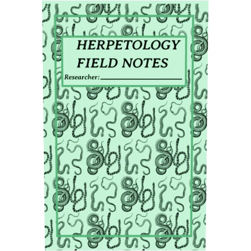 Edward Chantz Self,Colton Ervin Self Herpetology Field Notebook: The Ultimate Companion for Reptile and Amphibian Enthusiasts