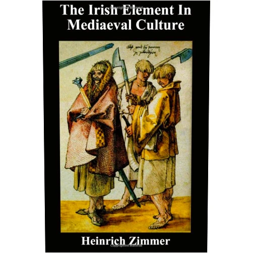 Mr. Heinrich Friedrich Zimmer,John W. Hurley The Irish Element In Medieval Culture