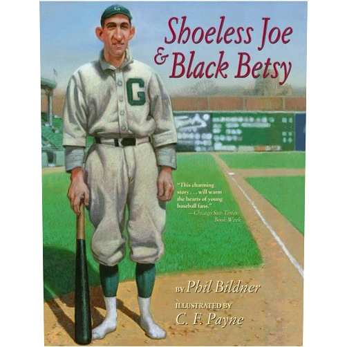 By Phil Bildner (Author), C. F. Payne (Illustrator) Shoeless Joe & Black Betsy