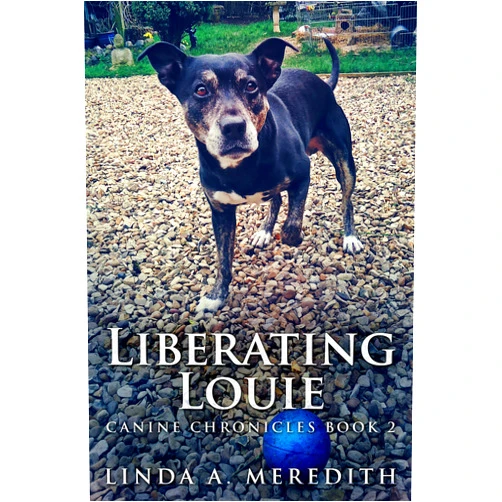 By Linda A. Meredith (Author) Format: Kindle Edition Liberating Louie: The Road To Rutland (Canine Chronicles Book 2)