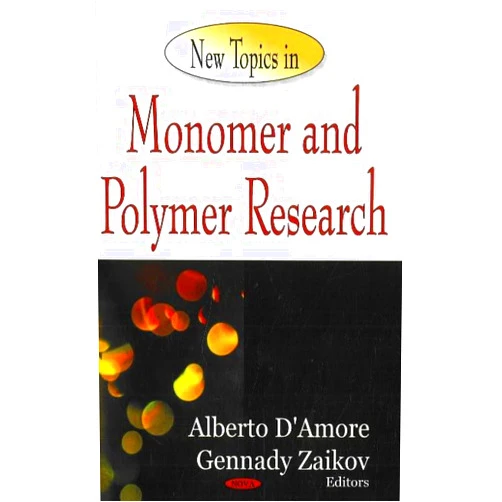 Alberto D'Amore,Gennady Zaikov New Topics in Monomer and Polymer Research
