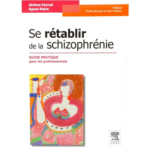 French Edition by Favrod Jérôme (Author), Agnès Maire (Author) se rétablir de la schizophrénie ; guide pratique pour les professionnels