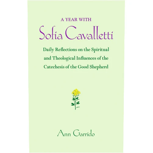 By Ann Garrido (Author) A Year with Sofia Cavalletti: Daily Reflections on the Spiritual and Theological Influences of the Catechesis of the Good Shepherd