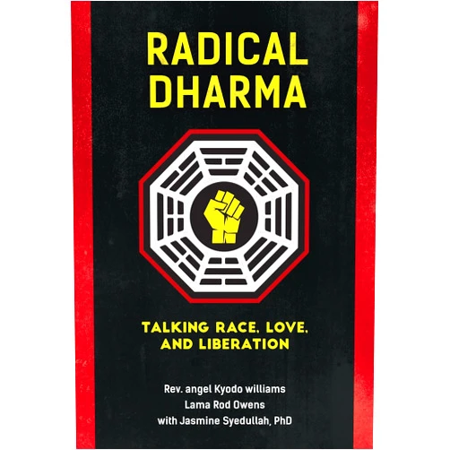 By Rev. angel Kyodo Williams (Author), Lama Rod Owens (Author), Jasmine Syedullah Ph.D. (Author) & 0 more Radical Dharma: Talking Race, Love, and Liberation