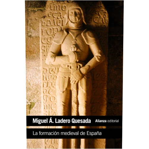 Miguel Ángel Ladero Quesada La formación medieval de España: Territorios. Regiones. Reinos (Spanish Edition)