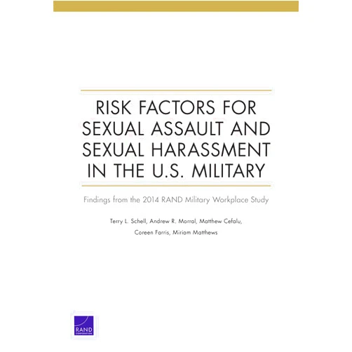 By Terry L. Schell (Author), Andrew R. Morral (Author), Matthew Cefalu (Author), Coreen Farris (Author), Miriam Matthews (Author) & 1 more Risk Factors for Sexual Assault and Sexual Harassment in the U.S. Military