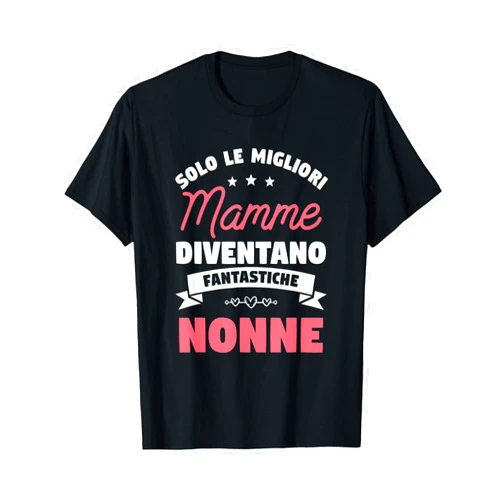 Regalo annuncio di gravidanza per una futura nonna Only Best Moms Become Fantastic Grandmother T-Shirt