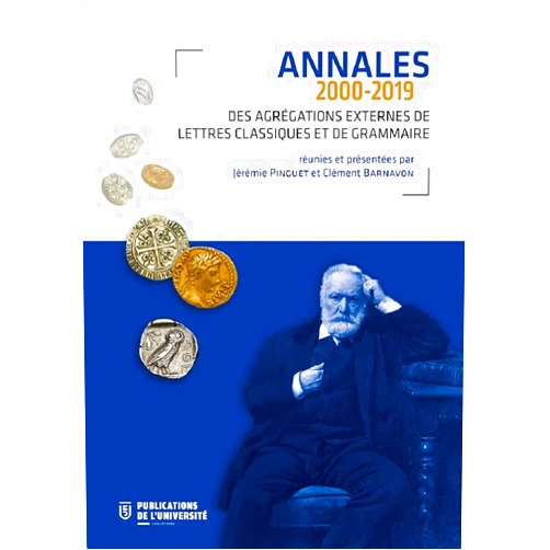 Clément Barnavon,Jérémie Pinguet Annales des Agrégations externes de Lettres classiques et de Grammaire (2000-2019)
