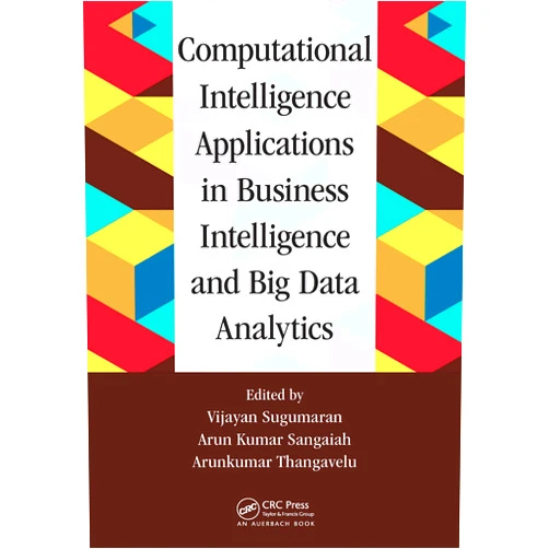 By Vijayan Sugumaran (Editor), Arun Kumar Sangaiah (Editor), Arunkumar Thangavelu (Editor) & 0 more Format: Kindle Edition Computational Intelligence Applications in Business Intelligence and Big Data Analytics