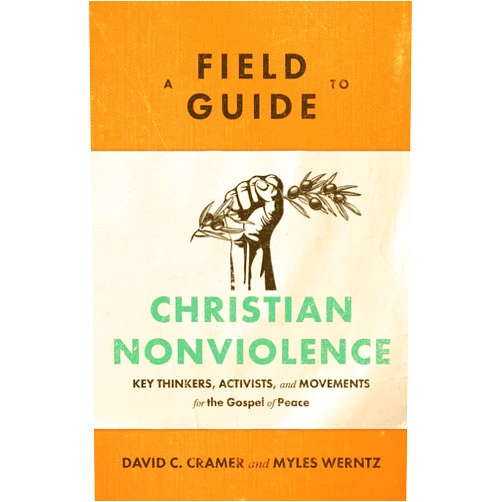 Cramer Field Guide to Christian Nonviolence