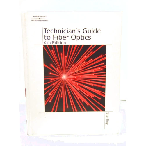 Donald J. Sterling,Leo Chartrand Technician's Guide to Fiber Optics, 4E