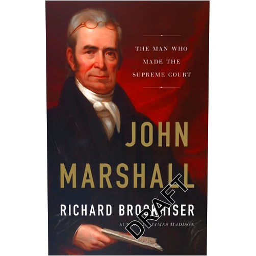 By Richard Brookhiser (Author) John Marshall: The Man Who Made the Supreme Court