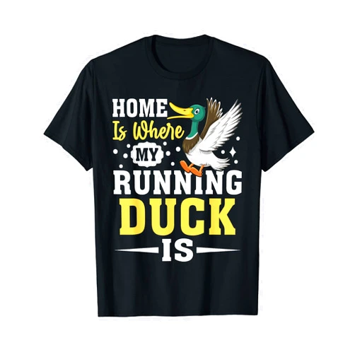 Home-Is Where My Running Duck Is Funny Duck Lover Puns T-Shirt