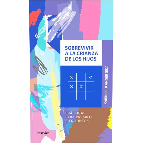 AA.VV.,Karin Schlanger,Mark Beyebach,Esther Krohner,Margarita Irazusta,Carmina Asunción Gillmore,Clara Solís,Pedro Vargas Ávalos,María Lleras de Frutos,Gloria Díaz,Raquel Maresma,Ignacia Pérez Botto,Juan Luis Linares,Gabriel Nunes Sobrevivir a la crianza de los hijos: Prácticas para pasarla bien juntos (Spanish Edition)