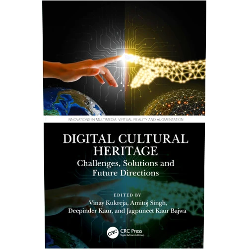 Vinay Kukreja,Amitoj Singh,Deepinder Kaur,Jagpuneet Kaur Bajwa Digital Cultural Heritage (Innovations in Multimedia, Virtual Reality and Augmentation)