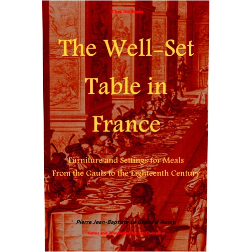 By Pierre Jean-Baptiste Le Grand d'Aussy (Author), Jim Chevallier (Translator) Format: Kindle Edition The Well-Set Table in France: Furniture and Settings for Meals From the Gauls to the Eighteenth Century