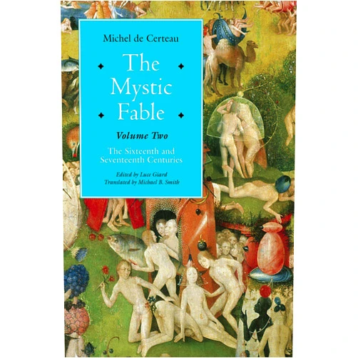 By Michel de Certeau (Author), Luce Giard (Editor), Michael B. Smith (Translator) & 0 more Format: Kindle Edition The Mystic Fable, Volume Two: The Sixteenth And Seventeenth Centuries (Religion and Postmodernism)