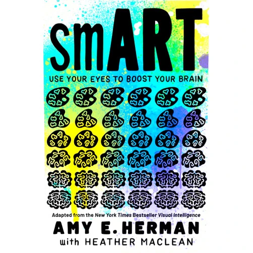 By Amy E. Herman (Author), Heather Maclean smART: Use Your Eyes to Boost Your Brain (Adapted from the New York Times bestseller Visual Intelligence)