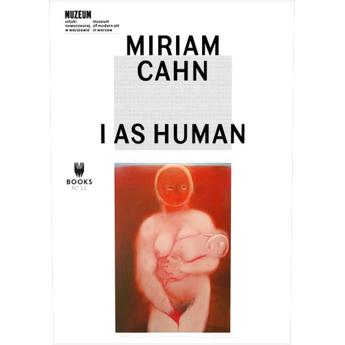 By Marta Dziewanska (Author, Editor), Kathleen Bühler (Author), Adam Szymczyk (Author), Éric de Chassey (Author), Paul B. Preciado (Author), Élisabeth Lebovici (Author), Anna Ara (Author), Fernando López Garcia (Author), Rita Segato (Author), Natalia Sielewicz (Author), Jakub Momro (Author) & 7 more MIRIAM CAHN: I AS HUMAN (M Books)