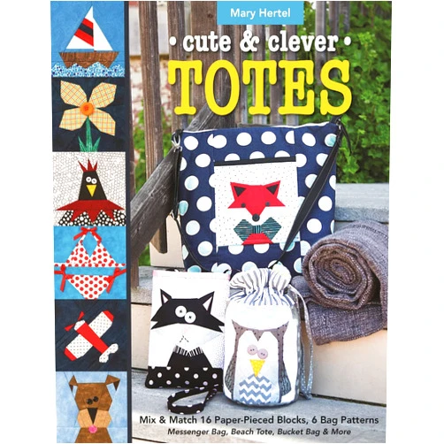 By Mary Hertel (Author) Cute & Clever Totes: Mix & Match 16 Paper-Pieced Blocks, 6 Bag Patterns - Messenger Bag, Beach Tote, Bucket Bag & More