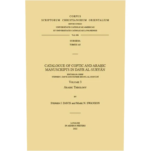Stephen J. Davis,Mark N. Swanson Catalogue of Coptic and Arabic Manuscripts in Dayr Al-suryan: Arabic Theology (3) (Corpus Scriptorum Christianorum Orientalium, Subsidia, 143)