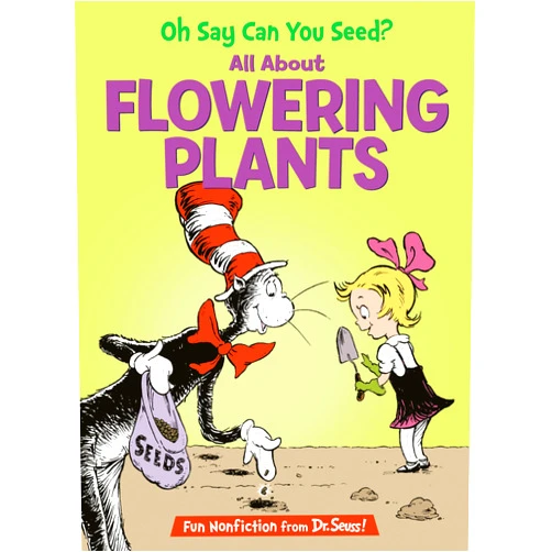 Bonnie Worth,Aristides Ruiz Oh Say Can You Seed? All About Flowering Plants (The Cat in the Hat's Learning Library)