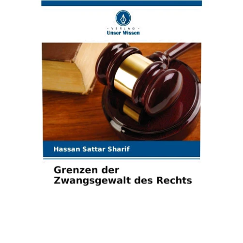 German Edition by Hassan Sattar Sharif (Author) Grenzen der Zwangsgewalt des Rechts (German Edition)