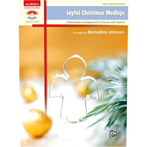 Bernadine Johnson Joyful Christmas Medleys: 9 Solo Piano Arrangements of Carols with Hymns for Early Advanced Pianists (Piano) (Sacred Performer Collections)