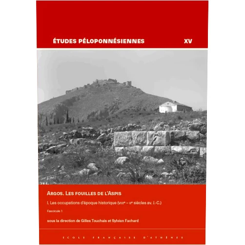 S. Fachard,G. Touchais Argos. Les Fouilles De L'aspis (I & Ii) (Etudes Peloponnesiennes, 15) (French Edition)