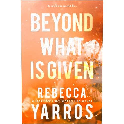 Rebecca Yarros Beyond What is Given (Flight & Glory, 3)