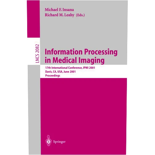 By Michael F. Insana (Editor), Richard M. Leahy (Editor) Information Processing in Medical Imaging