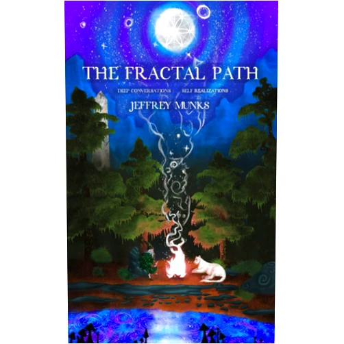 By Jeffrey Munks (Author), Rebekka Munks (Illustrator) The Fractal Path: Deep Conversations Self Realizations