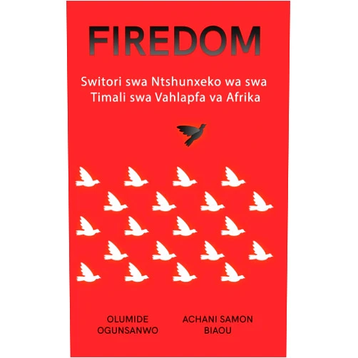 Olumide Ogunsanwo,Achani Samon Biaou Firedom: Switori swa Ntshunxeko wa swa Timali swa Vahlapfa va Afrika (Tsonga Edition)
