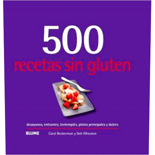 Spanish Edition by Carol Beckerman (Author), Eneida García Odriozola Cristina Rodríguez Fischer (Co-editor), María Teresa Rodríguez Fischer (Translator) & 1 more 500 recetas sin gluten (2024)
