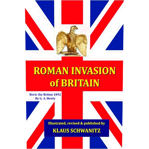 Klaus Schwanitz,G. A. Henty Roman Invasion of Britain: Beric, the Briton