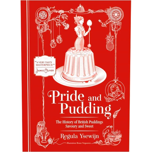 Regula Ysewijn Pride and Pudding: The history of British puddings, savoury and sweet