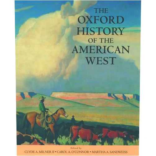Clyde A. Milner II,Carol A. O'Connor,Martha A. Sandweiss The Oxford History of the American West