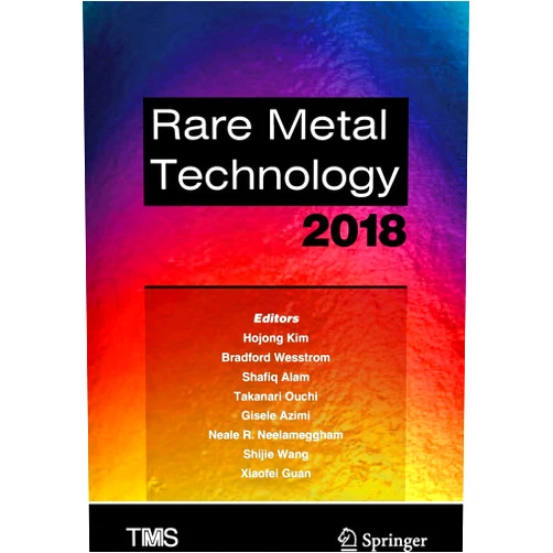 By Hojong Kim (Editor), Bradford Wesstrom (Editor), Shafiq Alam (Editor), Takanari Ouchi (Editor), Gisele Azimi (Editor), Neale R. Neelameggham (Editor), Shijie Wang (Editor), Xiaofei Guan (Editor) & 3 more Rare Metal Technology 2018 (The Minerals, Metals & Materials Series)