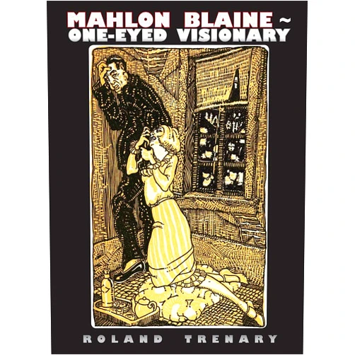 Roland Trenary,Mahlon Blaine Mahlon Blaine - One-Eyed Visionary: The Life of a Master Illustrator