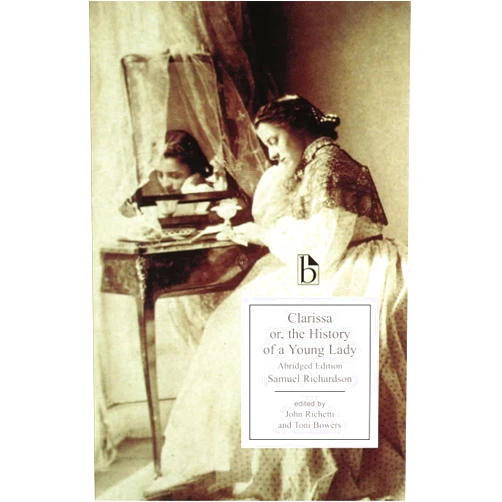 Samuel Richardson,Toni Bowers,John Richetti Clarissa: Or, The History of a Young Lady
