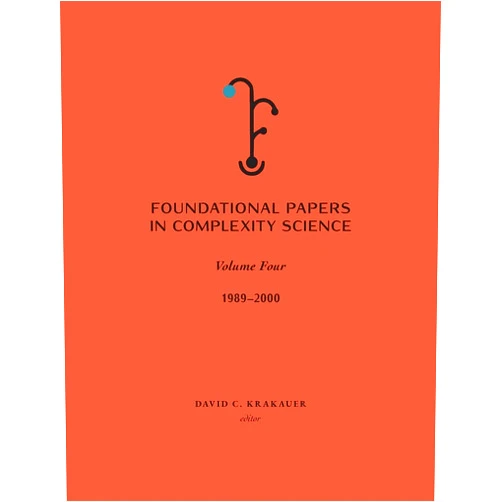 David C Krakauer Foundational Papers in Complexity Science: Volume IV