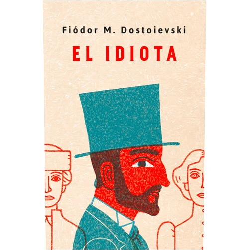 Fiodor M. Dostoievski El idiota. Edición conmemorativa / Idiot. Commemorative Edition (Spanish Edition)