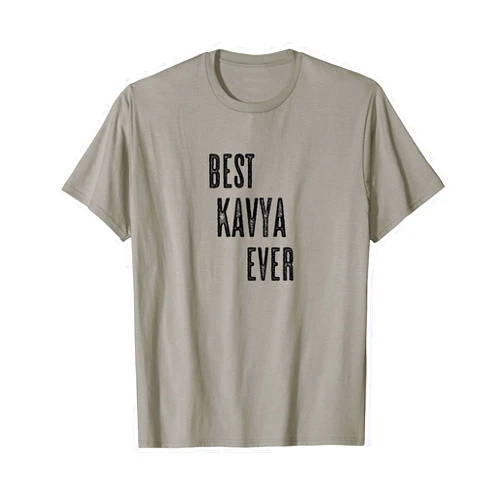 For Someone Named KAVYA BEST KAVYA EVER | Funny Cute - Men Women Kids - Name - T-Shirt