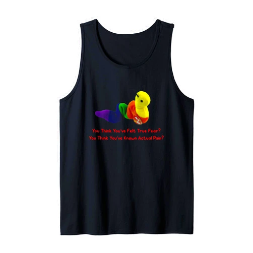 You Think You've Felt True Fear, Funny Oddly Specific Meme Tank Top