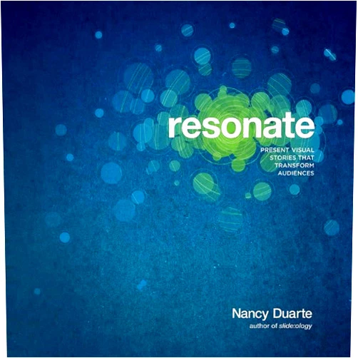 Nancy Duarte Resonate: Present Visual Stories that Transform Audiences